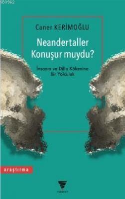 Neandertaller Konuşur muydu?