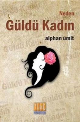 Neden Güldü Kadın