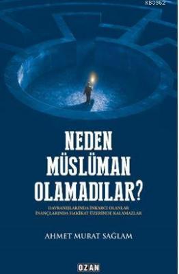 Neden Müslüman Olamadılar? Ahmet Murat Sağlam