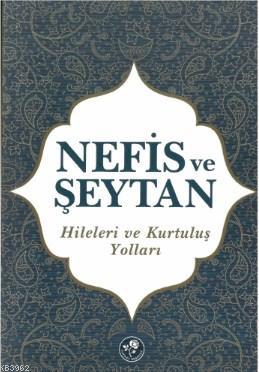 Nefis ve Şeytan Hileleri ve Kurtuluş Yolları