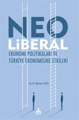 Neo Liberal Ekonomi Politikaları ve Türkiye Ekonomisine Etkileri Abdun