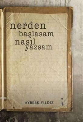 Nerden Başlasam Nasıl Yazsam