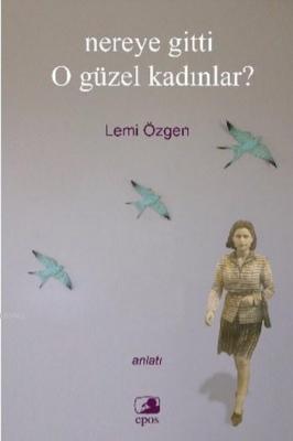 Nereye Gitti O Güzel Kadınlar? Lemi Özgen
