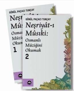 Neşriyat-ı Musıki:Osmanlı Müziğini Okumak Seti-2 Cilt Takım Kolektif