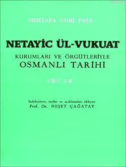 Netayic Ül-Vukuat Kurumları ve Örgütleriyle Osmanlı Tarihi Cilt 1-2 Ne