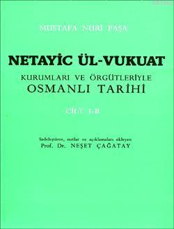 Netayic Ül-Vukuat Kurumları ve Örgütleriyle Osmanlı Tarihi Cilt 1-2