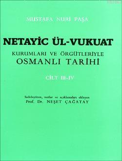 Netayic Ül-Vukuat Kurumları ve Örgütleriyle Osmanlı Tarihi Cilt 3-4