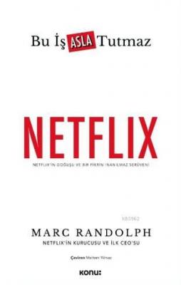 Netflix: Bu İş Asla Tutmaz Marc Randolph