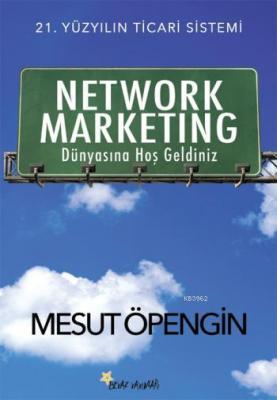 Network Marketing Dünyasına Hoş Geldiniz Mesut Öpengin