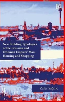 New Building Typologies of the Prussian and Ottoman Empires' Mass Hous
