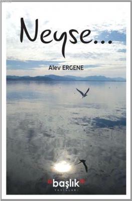Neyse...