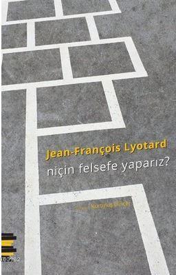 Niçin Felsefe Yaparız? Jean-François Lyotard