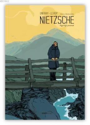 Nietzsche - Özgürlüğü Yaratmak Maximilien Le Roy