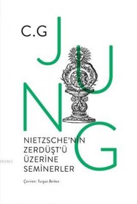 Nietzsche'nin Zerdüşt'ü Üzerine Seminerler C. G. Jung