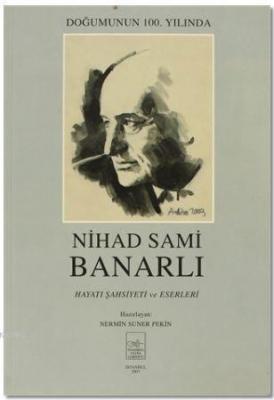 Nihad Sami Banarlı Hayatı Şahsiyeti ve Eserleri