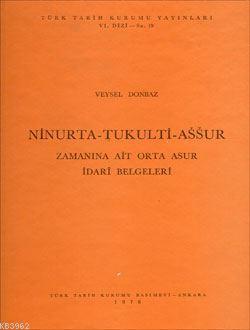 Ninurta - Tukulti - Assur Zamanına Ait Orta Asur İdari Belgeleri