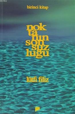 Noktanın Sonsuzluğu Birinci Kitap Lütfi Filiz
