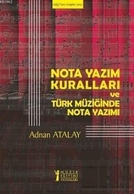 Nota Yazım Kuralları ve Türk Müziğinde Nota Yazımı Adnan Atalay