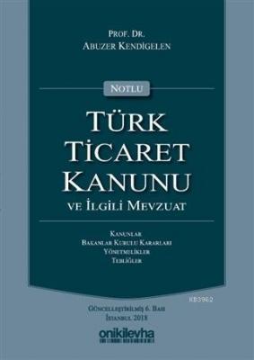 Notlu Türk Ticaret Kanunu ve İlgili Mevzuat