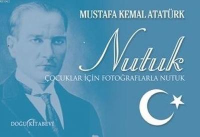 Nutuk (Çocuklar İçin Fotoğraflarla Nutuk) Mustafa Kemal Atatürk