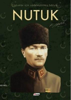 Nutuk (Çocuklar İçin Sadeleştirilmiş Haliyle) Mustafa Kemal Atatürk