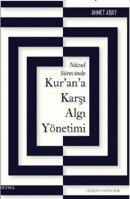 Nüzul Sürecinde Kur'an'a Karşı Algı Yönetimi