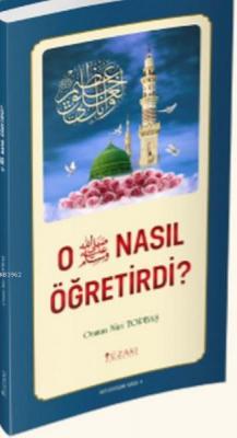 O Nasıl Öğretirdi ?
