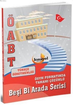 ÖABT Türkçe Öğretmenliği Beşi Bi Arada Serisi Kısayol Yayınları 2016 K