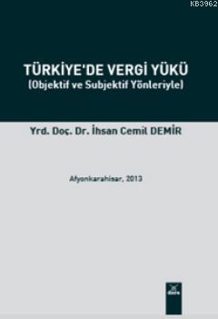 Objektif ve Subjektif Yönleriyle Türkiye'de Vergi Yükü İhsan Cemil Dem