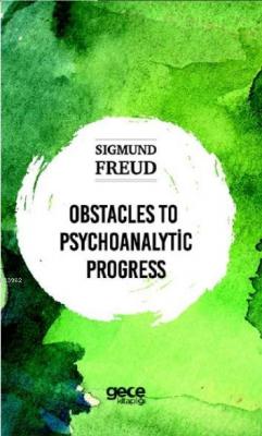 Obstacles To Psychoanalytic Progress Sigmund Freud