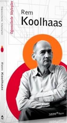 Öğrencilerle Söyleşiler: Rem Koolhaas