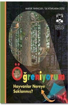 Öğreniyorum - Hayvanlar Nereye Saklanmış?