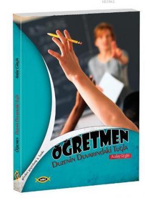 Öğretmen - Düzenin Duvarındaki Tuğla Atalay Girgin