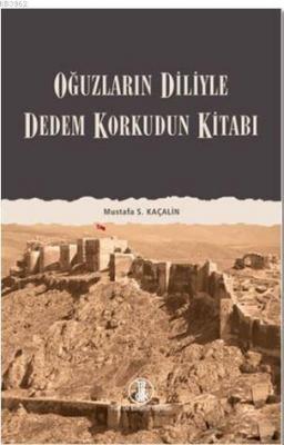 Oğuzların Diliyle Dedem Korkudun Kitabı Mustafa S. Kaçalin