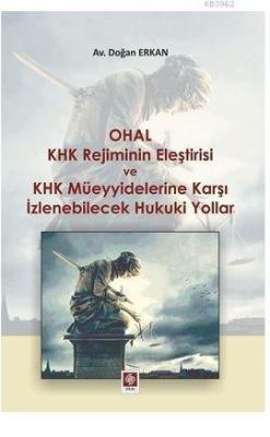 Ohal KHK Rejiminin Eleştirisi ve KHK Müeyyidelerine Karşı İzlenebilecek Hukuki Yollar