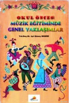 Okul Öncesi Müzik Eğitiminde Genel Yaklaşımlar