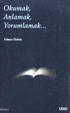 Okumak, Anlamak, Yorumlamak...