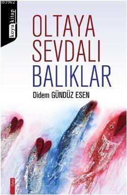 Oltaya Sevdalı Balıklar Didem Gündüz Esen