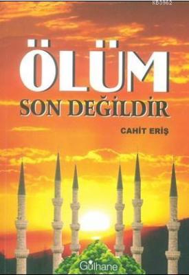 Ölüm Son Değildir Cahit Eriş