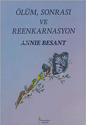 Ölüm Sonrası ve Reenkarnasyon Annie Besant