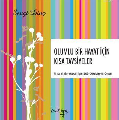 Olumlu Bir Hayat İçin Kısa Tavsiyeler Sevgi Dinç