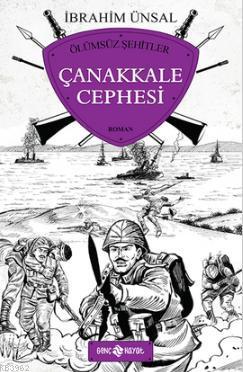 Ölümsüz Şehitler - Çanakkale Cephesi İbrahim Ünsal