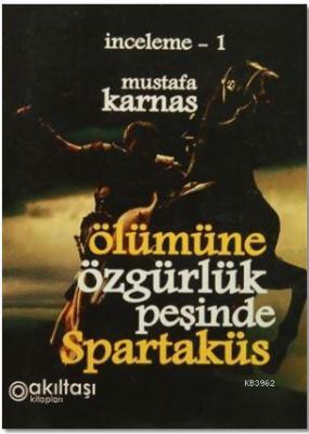 Ölümüne Özgürlük Peşinde Spartaküs Mustafa Karnas