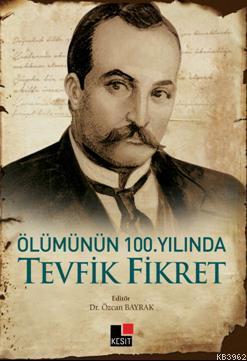 Ölümünün 100. Yılında Tevfik Fikret Özcan Bayrak