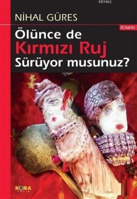 Ölünce de Kırmızı Ruj Sürüyor musunuz?