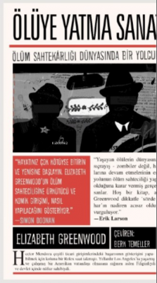 Ölüye Yatma Sanatı : Ölüm Sahtekarlığı Dünyasında Bir Yolculuk Elizabe