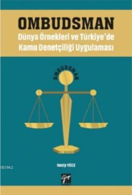 Ombudsman - Dünya Örnekleri ve Türkiye'de Kamu Denetçiliği Uygulaması