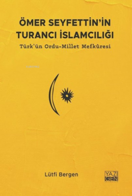 Ömer Seyfettin'in Turancı İslamcılığı Lütfi Bergen