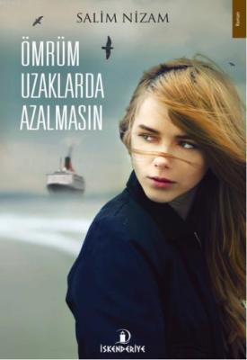 Ömrüm Uzaklarda Azalmasın Salim Nizam