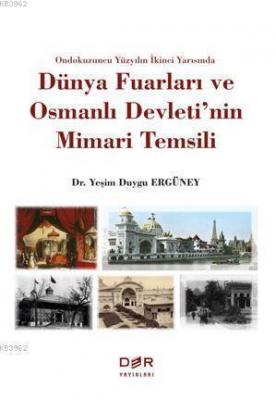 Ondokuzuncu Yüzyılın İkinci Yarısında Dünya Fuarları ve Osmanlı Devlet